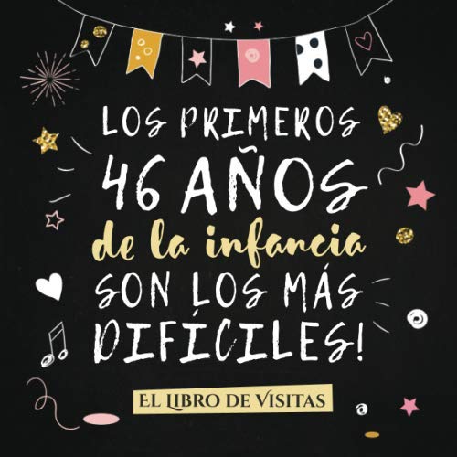 Los primeros 46 años de la infancia son los más difíciles: Libro de Visitas para el 46...