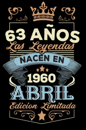 LAS LEYENDAS NACEN EN ABRIL EL AÑO 1960: 63 Aniversario Cuaderno personalizado 63 años regalos...