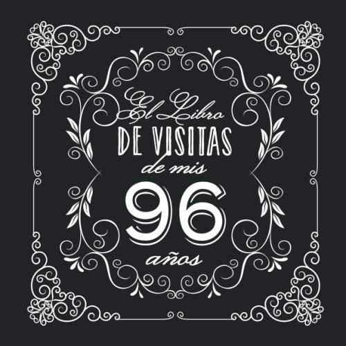 El Libro de Visitas de mis 96 años: Decoración vintage para fiesta de 96 cumpleaños – Regalo...