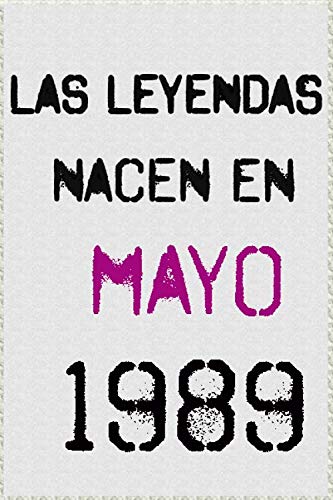 las leyendas nacen en mayo 1989 ; regalo de cumpleaños 31 años para mujer y para hombres .forrado...