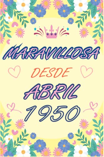 CUADERNO, MARAVILLOSA DESDE ABRIL 1950: Regalo de 73 cumpleaños para mujeres y hombres, ideas de 73...
