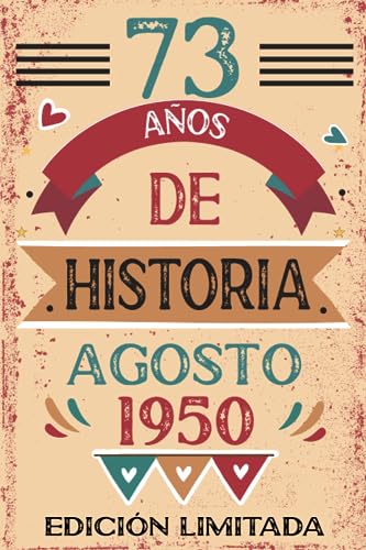 73 Años De Historia Agosto 1950: Libro de visitas, cuaderno, 110 páginas de felicitaciones, idea...