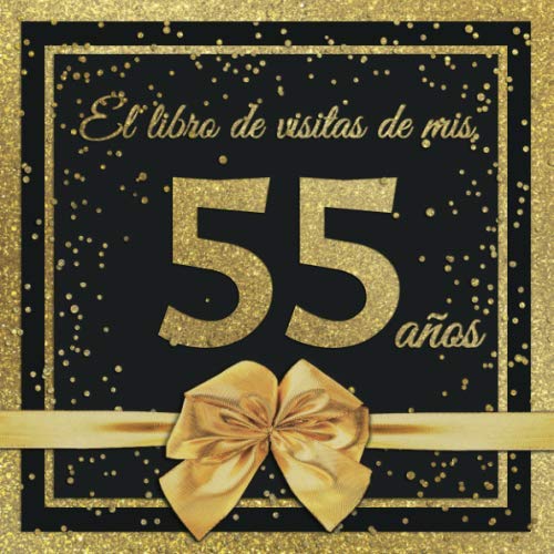 El Libro de Visitas de mis 55 años: Feliz 55 Cumpleaños - El Libro de Visitas para Fiesta de...