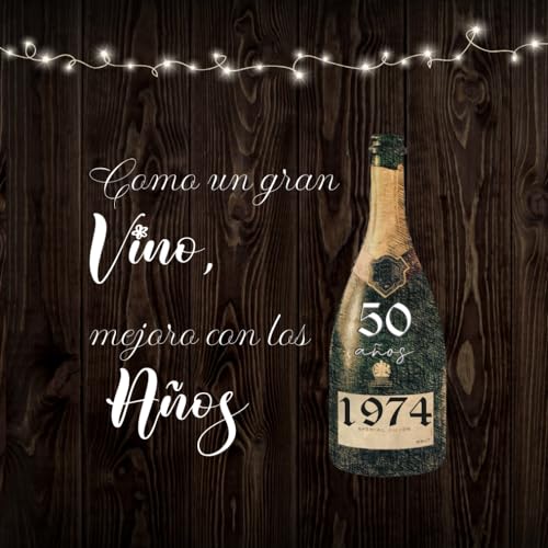 Libro de Visitas - 50º Cumpleaños, 1974: Como un Gran Vino, Mejoro con los Años: 120 páginas /...