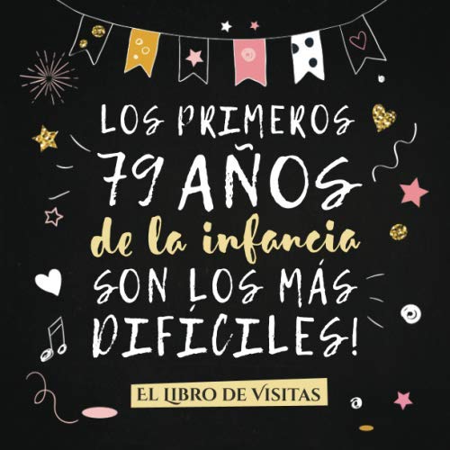 Los primeros 79 años de la infancia son los más difíciles: Libro de Visitas para el 79...