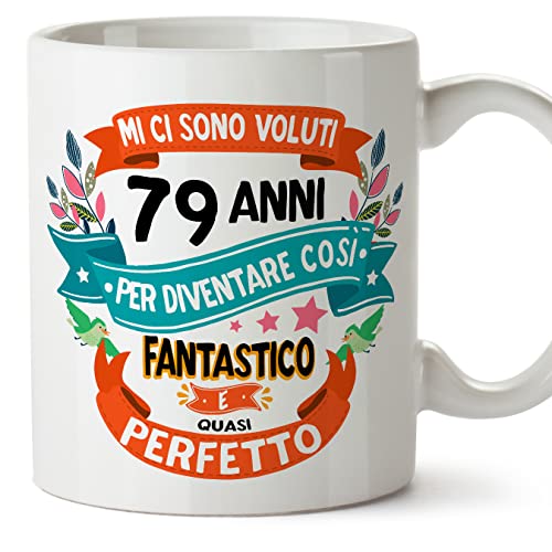MUGFFINS Tazas 79 Cumpleaños - En Italiano - Mi ci sono voluti 79 anni per diventare cosi...