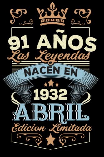 LAS LEYENDAS NACEN EN ABRIL EL AÑO 1932: 91 Aniversario Cuaderno personalizado 91 años regalos...