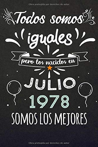 Todos Somos Iguales Pero Los Nacidos En Julio 1978 Somos Los Mejores: Regalos de Cumpleaños,...