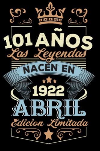 LAS LEYENDAS NACEN EN ABRIL EL AÑO 1922: 101 Aniversario Cuaderno personalizado 101 años regalos...