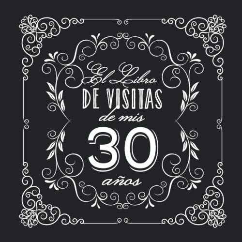 El Libro de Visitas de mis 30 años: Decoración vintage para fiesta de 30 cumpleaños – Regalo...