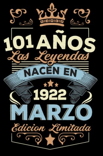 Las leyendas nacen en 1922 marzo 101 años: Un Cuaderno Personalizado de Cumpleaños 120 Páginas...