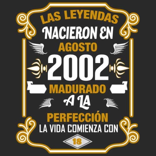 Las leyendas nacieron en agosto 2002 Madurado a la perfección La vida comienza con 18: Libro de...