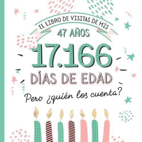El libro de visitas de mis 47 años: Decoración y regalos originales para el 47 cumpleaños –...