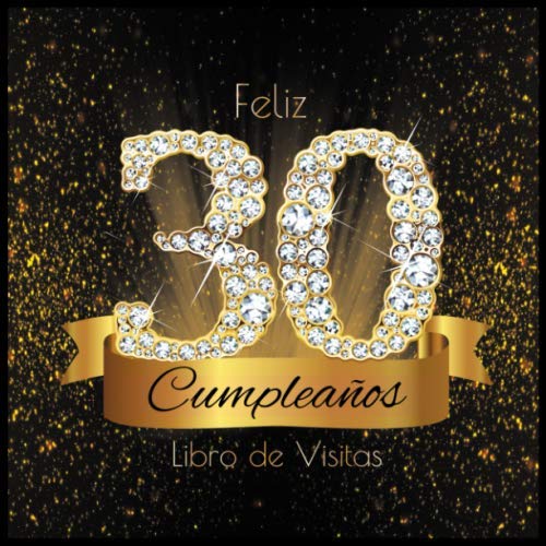 Feliz 30 Cumpleaños Libro de Visitas: Libro de Firmas Evento Fiesta I Encuadernación de Diamantes...