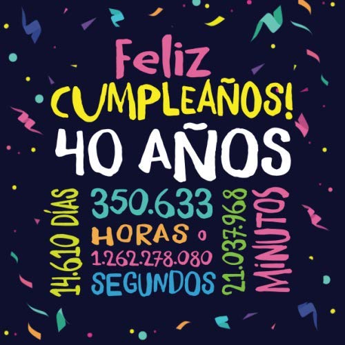 Feliz Cumpleaños - 40 Años: Un libro de visitas para fiesta de 40 cumpleaños – Decoración y...