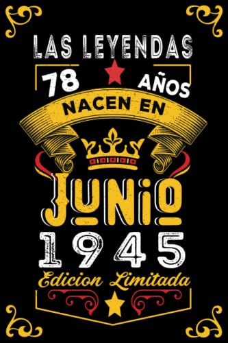 LAS LEYENDAS NACEN EN JUNIO EL AÑO 1945: 78 Aniversario Cuaderno personalizado 78 años regalos...