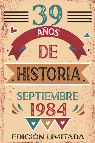 39 Años De Historia Septiembre 1984: Libro de visitas, cuaderno, 110 páginas de felicitaciones,...