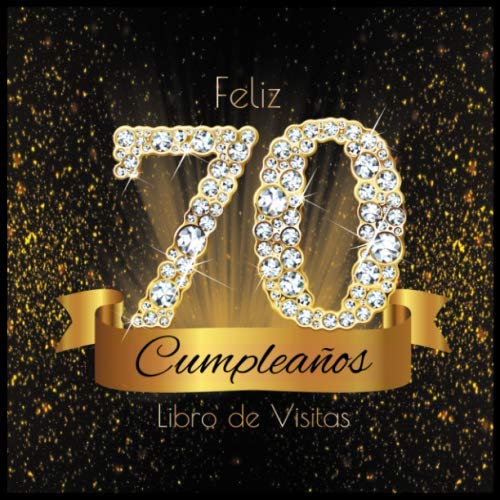 Feliz 70 Cumpleaños Libro de Visitas: Libro de Firmas Evento Fiesta I Encuadernación de Diamantes...