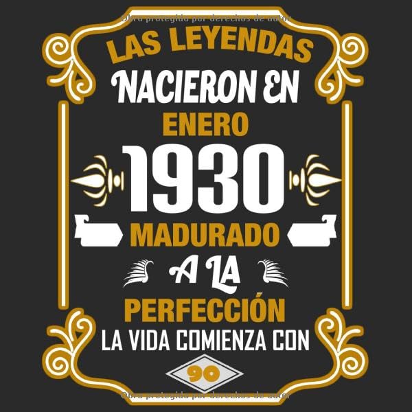 Las leyendas nacieron en enero 1930 Madurado a la perfección La vida comienza con 90: Libro de...