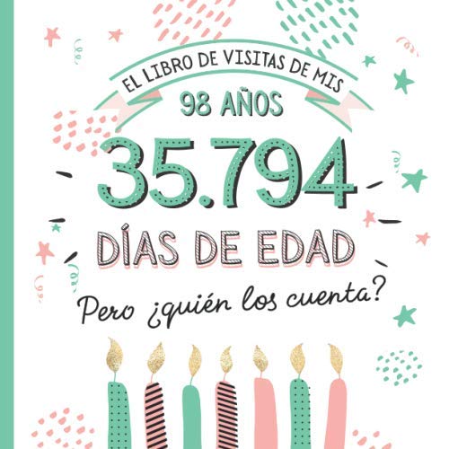 El libro de visitas de mis 98 años: Decoración y regalos originales para el 98 cumpleaños –...