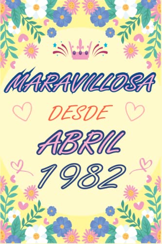 CUADERNO, MARAVILLOSA DESDE ABRIL 1982: Regalo de 41 cumpleaños para mujeres y hombres, ideas de 41...