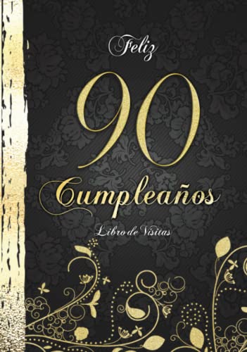 Feliz 90 Cumpleaños Libro de Visitas: Elegante Encuadernación en Oro y Negro I Para 60 personas I...