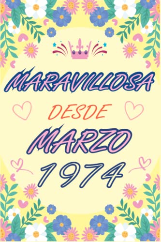 CUADERNO, MARAVILLOSA DESDE MARZO 1974: Regalo de 49 cumpleaños para mujeres y hombres, ideas de 49 cumpleaños... un cumpleaños... divertido, cuaderno ... regalo de 49 cumpleaños para él/ella.