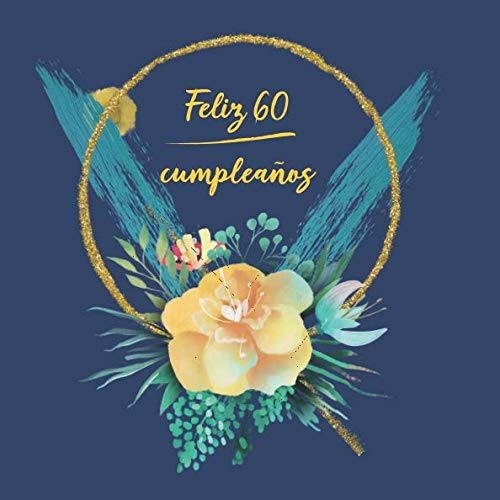 Feliz 60 Cumpleaños: Libro De Visitas para Fiesta - aniversario cumpleaños | el libro de firmas...