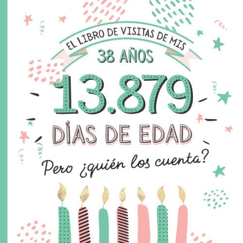 El libro de visitas de mis 38 años: Decoración y regalos originales para el 38 cumpleaños –...