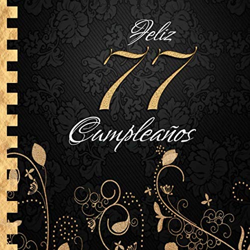 Feliz 77 Cumpleaños: Libro de Visitas I Elegante Encuadernación en Oro y Negro I Para 60 personas...