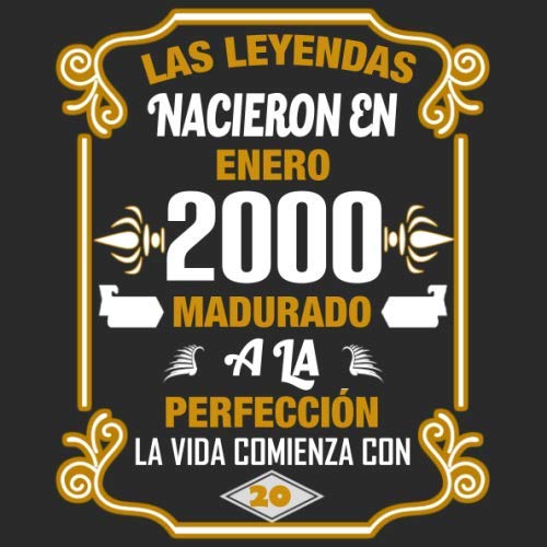 Las leyendas nacieron en enero 2000 Madurado a la perfección La vida comienza con 20: Libro de...