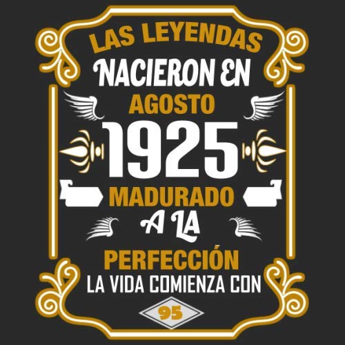 Las leyendas nacieron en agosto 1925 Madurado a la perfección La vida comienza con 95: Libro de...