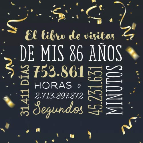 El libro de visitas de mis 86 años: Decoración para celebrar una fiesta de 86 cumpleaños – Regalo para hombre y mujer - 86 años - Libro de firmas para felicitaciones y fotos de los invitados