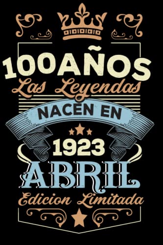 LAS LEYENDAS NACEN EN ABRIL EL AÑO 1923: 100 Aniversario Cuaderno personalizado 100 años regalos...