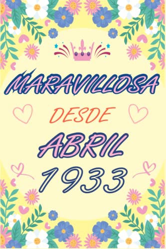 CUADERNO, MARAVILLOSA DESDE ABRIL 1933: Regalo de 90 cumpleaños para mujeres y hombres, ideas de 90...