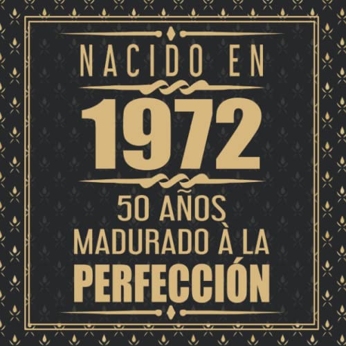 Nacido En 1972 50 Años Madurado À La Perfección: 50 cumpleaños Libro Firmas