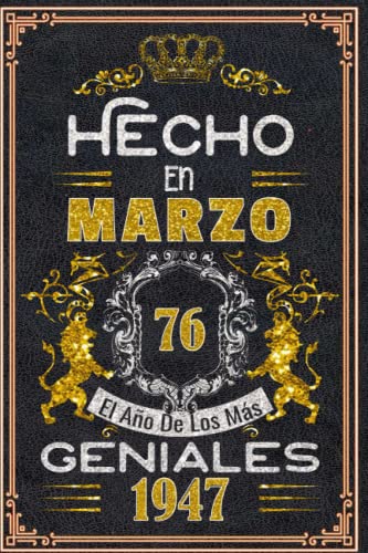 Hecho en Marzo el año 1947 de los mas Geniales: 76 Aniversario Cuaderno personalizado 76 años...