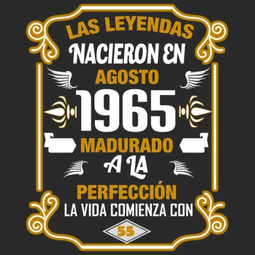 Las leyendas nacieron en agosto 1965 Madurado a la perfección La vida comienza con 55: Libro de...