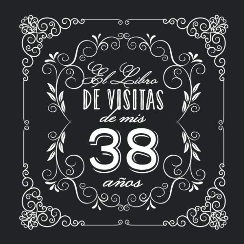 El Libro de Visitas de mis 38 años: Decoración vintage para fiesta de 38 cumpleaños – Regalo...