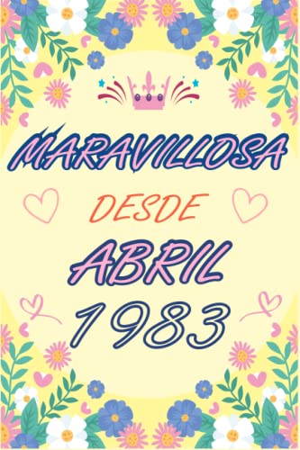 CUADERNO, MARAVILLOSA DESDE ABRIL 1983: Regalo de 40 cumpleaños para mujeres y hombres, ideas de 40...