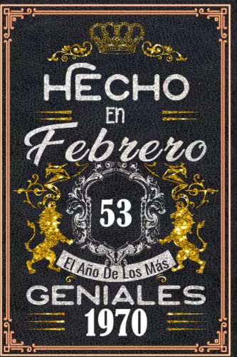 Hecho en Febrero el año 1970 de los mas Geniales: 53 años Regalos de cumpleaños de Febrero |...