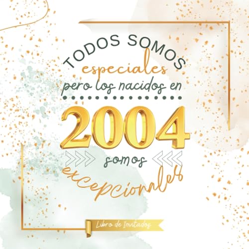 Todos somos especiales pero los nacidos en 2004 somos excepcionales: Libro de invitados para...