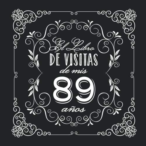 El Libro de Visitas de mis 89 años: Decoración vintage para fiesta de 89 cumpleaños – Regalo...