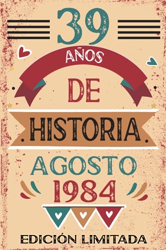 39 Años De Historia Agosto 1984: Libro de visitas, cuaderno, 110 páginas de felicitaciones, idea...