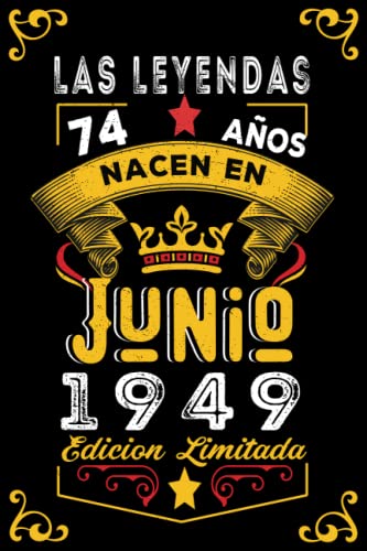 LAS LEYENDAS NACEN EN JUNIO EL AÑO 1949: 74 Aniversario Cuaderno personalizado 74 años regalos...