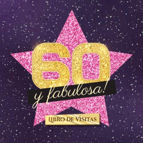 60 y fabulosa: Libro de visitas para el 60 cumpleaños - Regalo original para mujer 60 años -...
