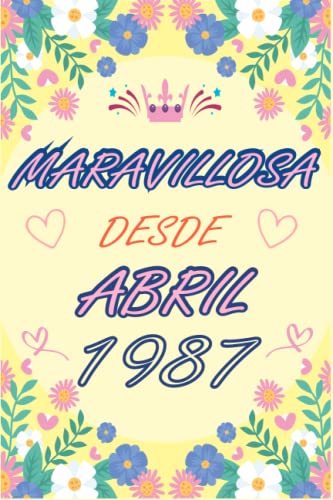 CUADERNO, MARAVILLOSA DESDE ABRIL 1987: Regalo de 36 cumpleaños para mujeres y hombres, ideas de 36...
