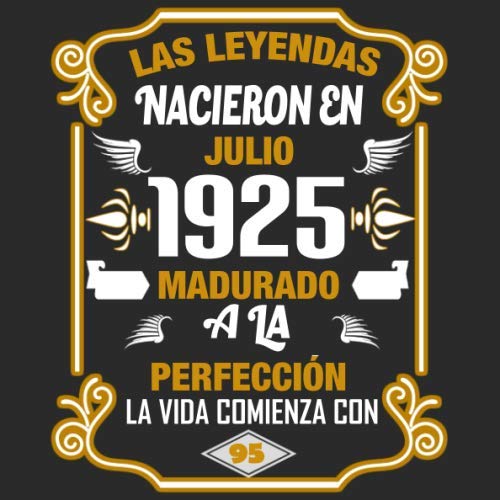 Las leyendas nacieron en Julio 1925 Madurado a la perfección La vida comienza con 95: Libro de...
