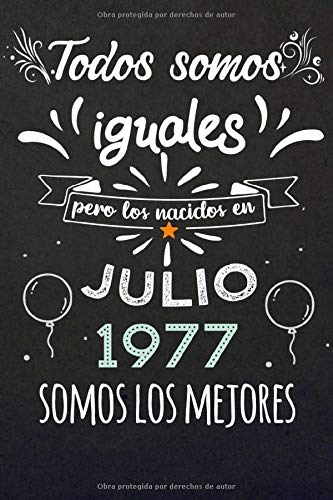 Todos Somos Iguales Pero Los Nacidos En Julio 1977 Somos Los Mejores: Regalos de Cumpleaños,...