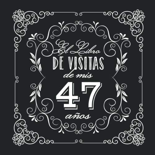 El Libro de Visitas de mis 47 años: Decoración vintage para fiesta de 47 cumpleaños – Regalo...
